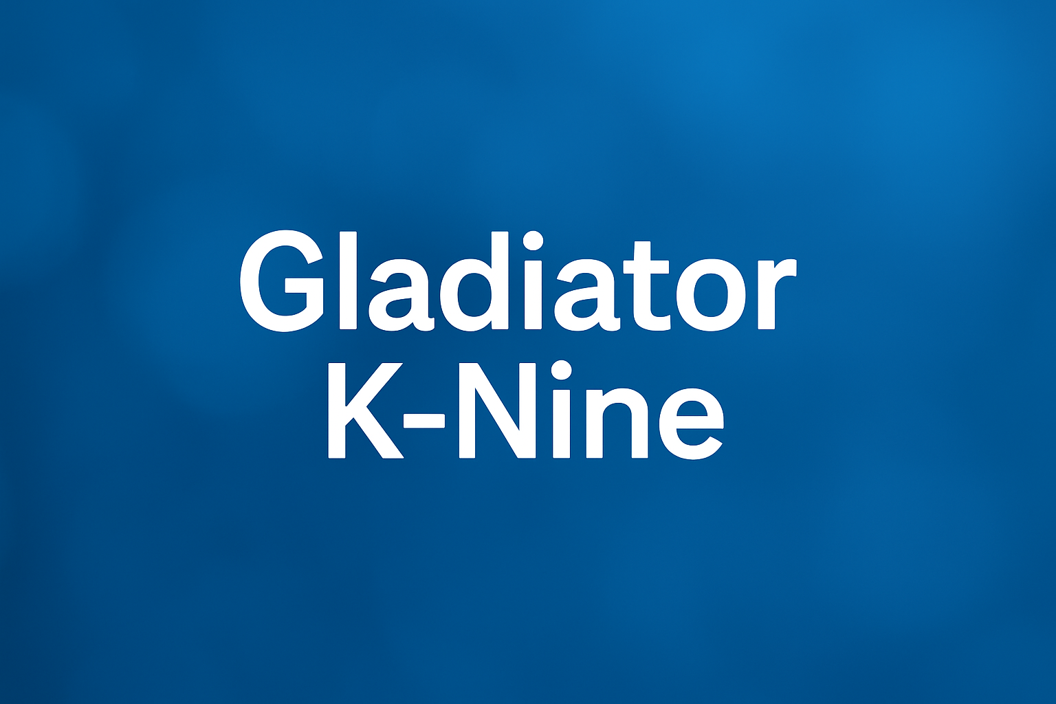 Gladiator K-Nine