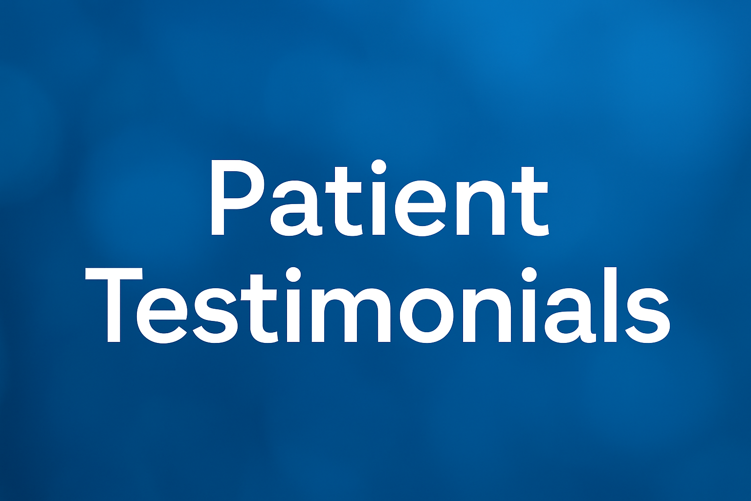Patient Testimonials